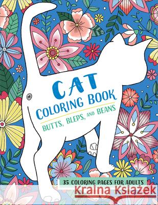 Butts, Bleps, and Beans Cat Coloring Book: 35 Coloring Pages for Adults Lizzie Preston 9781646118427 Rockridge Press - książka
