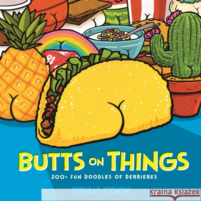 Butts on Things: 200+ Fun Doodles of Derrieres Brian Cook 9781645673583 Page Street Publishing - książka