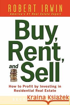 Buy, Rent, and Sell: How to Profit by Investing in Residential Real Estate Robert Irwin 9780071482370  - książka