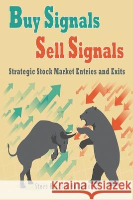 Buy Signals Sell Signals: Strategic Stock Market Entries and Exits Holly Burns Steve Burns 9781519254368 Createspace Independent Publishing Platform - książka