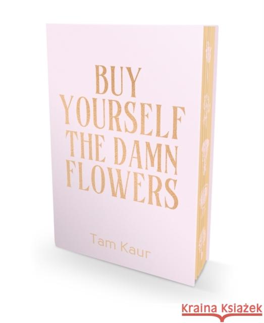 Buy Yourself the Damn Flowers: Special Edition Tam Kaur 9781788709996 Bonnier Books Ltd - książka
