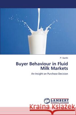 Buyer Behaviour in Fluid Milk Markets P Santhi 9783659174391 LAP Lambert Academic Publishing - książka