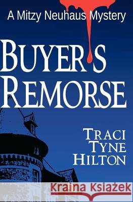 Buyer's Remorse: A Mitzy Neuhaus Mystery Traci Tyne Hilton 9781466390577 Createspace - książka