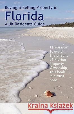 Buying & Selling Property in Florida: A UK Residents Guide Stephen Parnell 9781419632907 Booksurge Publishing - książka