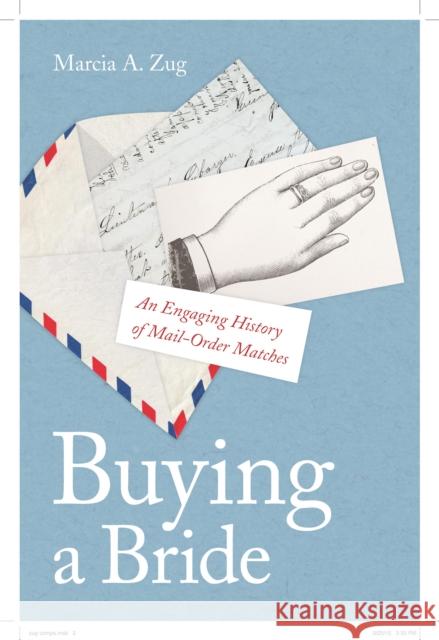 Buying a Bride: An Engaging History of Mail-Order Matches Marcia A. Zug 9780814771815 Nyu Press - książka