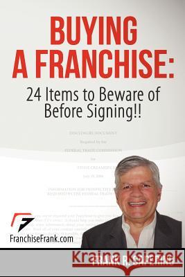 Buying a Franchise: 24 Items to Beware of Before Signing!! Frank R. Caperino 9781479319596 Createspace - książka