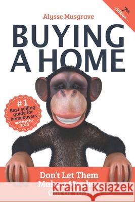 Buying a Home: Don't Let Them Make a Monkey Out of You!: 2020 Edition Alysse Musgrave 9781734743746 R. R. Bowker - książka