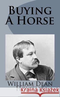 Buying A Horse Howells, William Dean 9781499226546 Createspace - książka