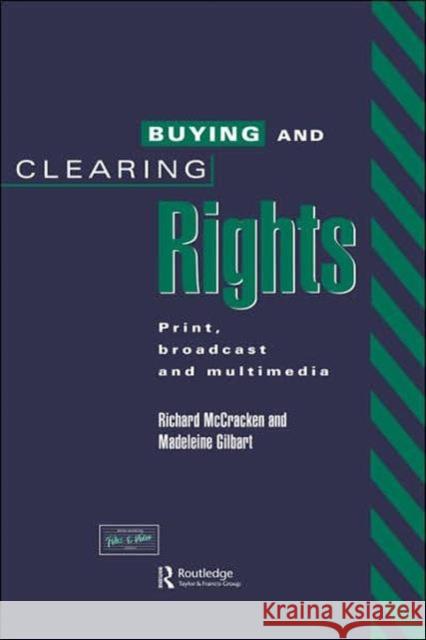Buying and Clearing Rights: Print, Broadcast and Multimedia Gilbart, Madeleine 9781857130256 Routledge - książka