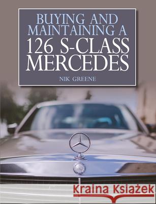 Buying and Maintaining a 126 S-Class Mercedes Nik Greene 9781785002441 The Crowood Press Ltd - książka