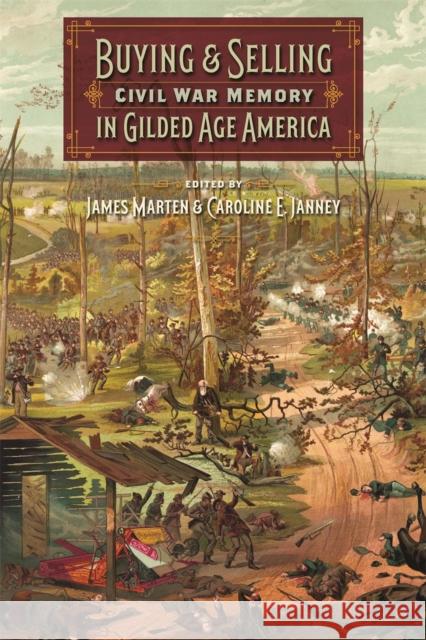 Buying and Selling Civil War Memory in Gilded Age America James Marten Caroline E. Janney Amanda Brickell Bellows 9780820359656 University of Georgia Press - książka