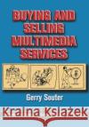 Buying and Selling Multimedia Services Gerry Souter 9780240802725 Focal Press