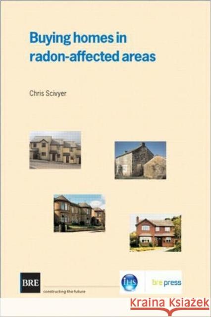 Buying Homes in Radon-Affected Areas: (BR 464) Chris Scivyer 9781860816789 IHS BRE Press - książka