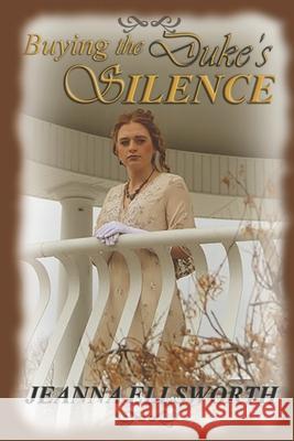 Buying the Duke's Silence Jeanna Ellsworth 9780988720084 Hey Lady Publications - książka