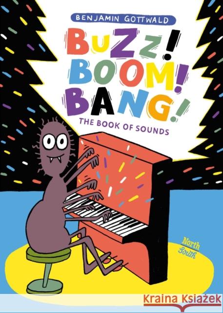 Buzz! Boom! Bang!: The Book of Sounds Benjamin Gottwald 9780735846036 Northsouth Books - książka