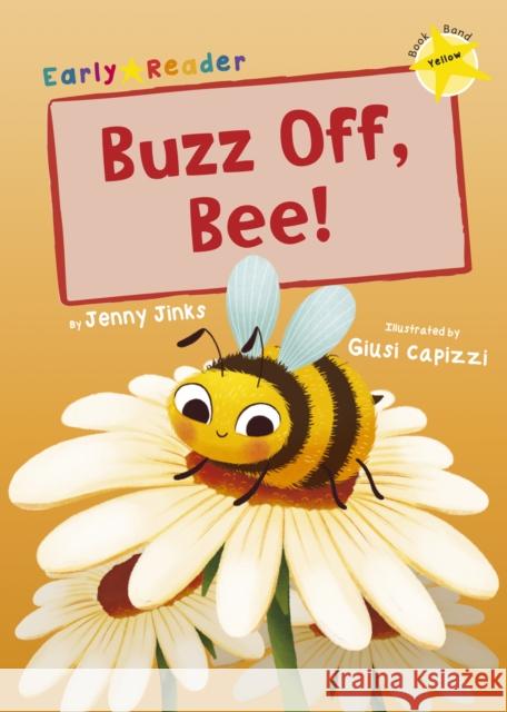 Buzz Off, Bee!: (Yellow Early Reader) Jenny Jinks 9781848866300 Maverick Arts Publishing - książka