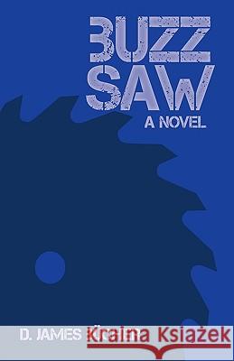 Buzz Saw D. James Bcher, James Bcher 9781426918513 Trafford Publishing - książka