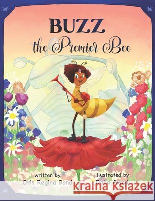 Buzz The Premier Bee Oris Regina Bond Dalia Awad 9781622497546 Biblio Publishing - książka