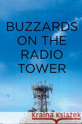 Buzzards on the Radio Tower Marjorie Albritton 9781644628317 Page Publishing, Inc. - książka