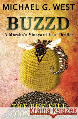 BUZZD - The Bee Kill Conspiracy West, Michael G. 9781500716066 Createspace - książka