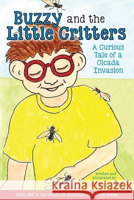 Buzzy and the Little Critters: A Curious Tale of a Cicada Invasion Kenton R. Hill 9781944733100 Luminare Press - książka