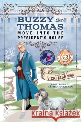 Buzzy and Thomas Move into the President's House Tashman, Vicki 9780997209402 Historical Tails - książka