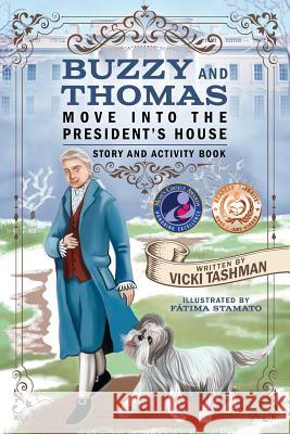 Buzzy and Thomas Move into the President's House: Story and Activity Book Tashman, Vicki 9780997209457 Historical Tails - książka