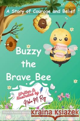 Buzzy The Brave Bee: A Story Of Courage And Belief Neha Moghe Roy 9789819440641 Chatterchirps - książka