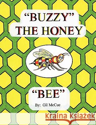 Buzzy the Honey Bee McCue, Gil 9781426919336 Trafford Publishing - książka