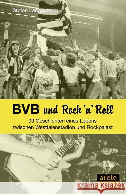 BVB und Rock 'n' Roll : 09 Geschichten eines Lebens zwischen Westfalenstadion und Rockpalast Langenbach, Stefan 9783942468664 Arete - książka