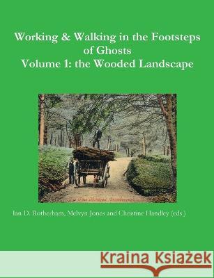 B&W Working & Walking Vol1 Ian D Rotherham, Melvyn Jones, Christine Handley (Eds ) 9781904098423 Wildtrack Publishing - książka