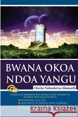 Bwana Okoa Ndoa Yangu Charles Nakembetwa Shamsulla 9789976997606 Charles Nakembetwa Shamsulla - książka