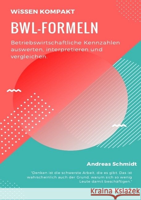 BWL-Formeln : Betriebswirtschaftliche Kennzahlen auswerten, interpretieren und vergleichen Schmidt, Andreas 9783745068894 epubli - książka