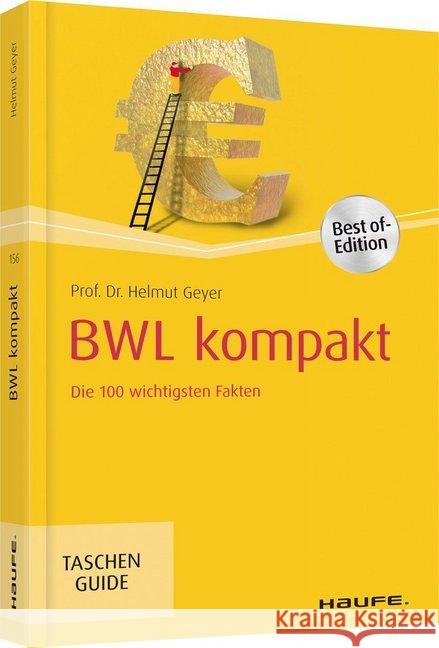 BWL kompakt : Die 100 wichtigsten Fakten. Best of Edition Geyer, Helmut 9783648123263 Haufe-Lexware - książka