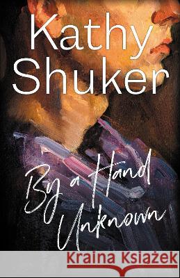 By a Hand Unknown Kathy Shuker 9781916893030 Shuker Publishing - książka