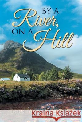 By A River, On A Hill John Durbin Husher 9781954886414 Litprime Solutions - książka