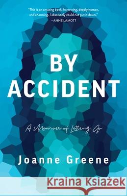 By Accident: A Memoir of Letting Go Joanne Greene 9781647424442 She Writes Press - książka