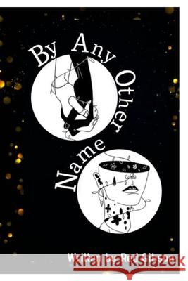 By Any Other Name: By Any Other Name Gibson, Red 9781714886586 Blurb - książka