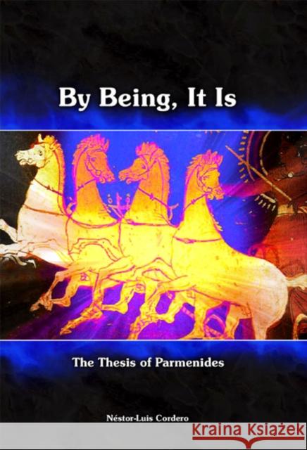 By Being, It Is: The Thesis of Parmenides Cordero, Nestor-Luis 9781930972032 Parmenides Publishing - książka