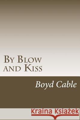 By Blow and Kiss Boyd Cable 9781547003563 Createspace Independent Publishing Platform - książka