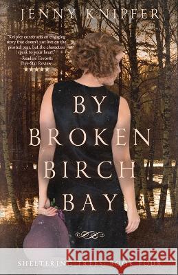 By Broken Birch Bay Jenny Knipfer 9781737957539 Jenny Knipfer--Author - książka