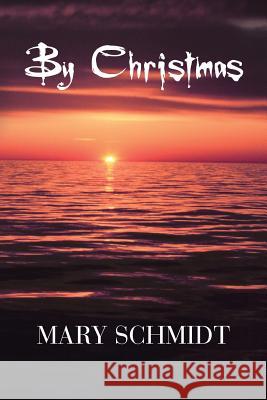 By Christmas Mary Schmidt 9781634982597 Bookstand Publishing - książka