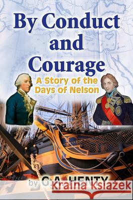 By Conduct and Courage: A Story of the Days of Nelson G. A. Henty 9781453760840 Createspace - książka