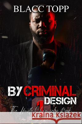 By Criminal Design: The Hustle Chronicles Book 1 Blacc Topp 9781645568063 Urban Books - książka
