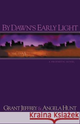 By Dawn's Early Light Grant R. Jeffrey Angela Elwell Hunt Angela Elwell Hunt 9780849937811 Westbow Press - książka