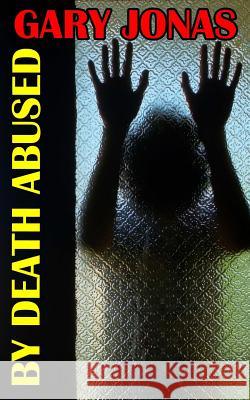 By Death Abused Gary Jonas 9781492264224 Createspace - książka