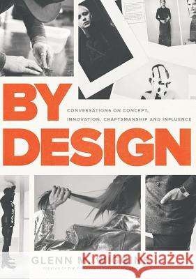 By Design: Conversations on Concept, Innovation, Craftsmanship, and Influence Glenn McKeva Wiggins, Courtney A Hammonds, Eric Adler Bornhop 9780692125809 Glenn McKeva Wiggins Jr. - książka