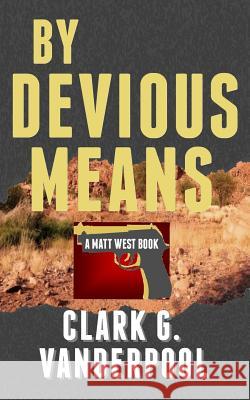 By Devious Means Clark G. Vanderpool 9781500855505 Createspace - książka