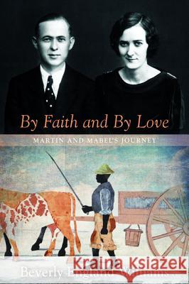 By Faith and by Love: Martin and Mabel's Journey Williams, Beverly England 9781625645142 Resource Publications (OR) - książka