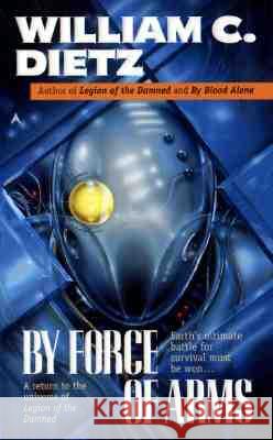 By Force of Arms William C. Dietz 9780441007356 Ace Books - książka